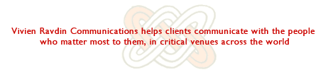 Vivien Ravdin Communications helps clients communicate with the people who matter most to them, in critical venues across the world